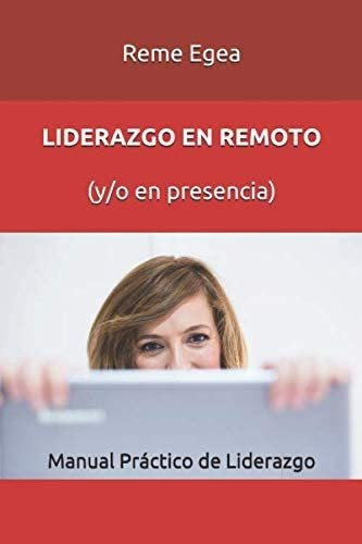 Libro: Liderazgo En Remoto En Presencia): Manual Práctico De