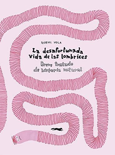 La Desafortunada Vida De Las Lombrices, De Noemi Vola. Editorial Libros Del Zorro Rojo, Tapa Dura En Español