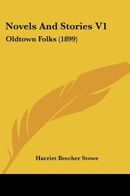Libro Novels And Stories V1: Oldtown Folks (1899) - Stowe...