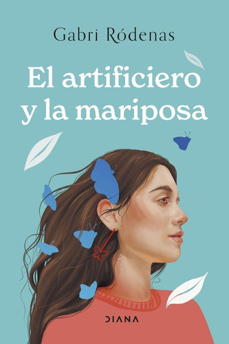 El Artificiero Y La Mariposa, De Gabriel Rodenas. Editorial Diana Editorial, Tapa Dura En Español