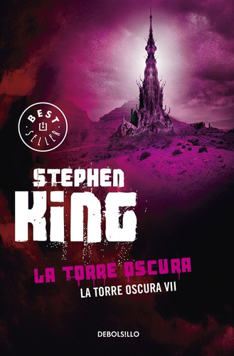 La Torre Oscura ( La Torre Oscura 7 ), de King, Stephen. Serie La Torre Oscura Editorial Debolsillo, tapa blanda en español, 2015