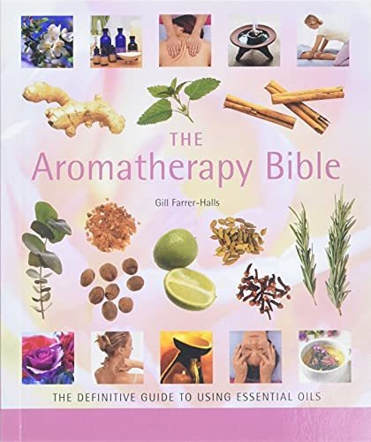 Book : The Aromatherapy Bible The Definitive Guide To Using
