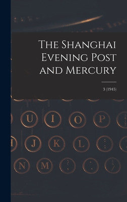 Libro The Shanghai Evening Post And Mercury; 3 (1945) - A...