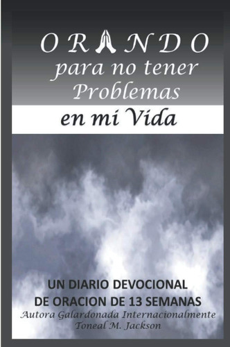 Libro: Orando Para No Tener Problemas En Mi Vida (la Vida De