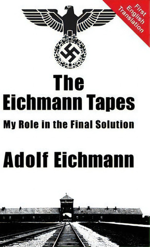 The Eichmann Tapes, De Adolf Eichmann. Editorial Black House Publishing, Tapa Dura En Inglés