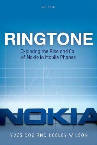 Ringtone : Exploring The Rise And Fall Of Nokia In Mobile Phones, De Yves L. Doz. Editorial Oxford University Press, Tapa Dura En Inglés
