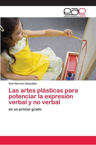 Libro: Las Artes Plásticas Para Potenciar La Expresión Y No