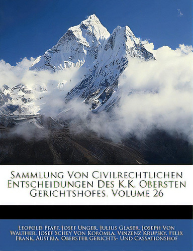 Sammlung Von Civilrechtlichen Entscheidungen Des K.k. Obersten Gerichtshofes, Volume 26, De Pfaff, Leopold. Editorial Nabu Pr, Tapa Blanda En Inglés