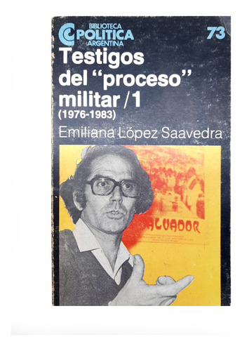 Testigos Del  Proceso  Militar 1 (1976-1983) - E. L Saavedra