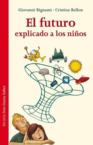 El Futuro Explicado A Los Niños - Bignami, Bellon, de BIGNAMI, BELLON. Editorial SIRUELA en español