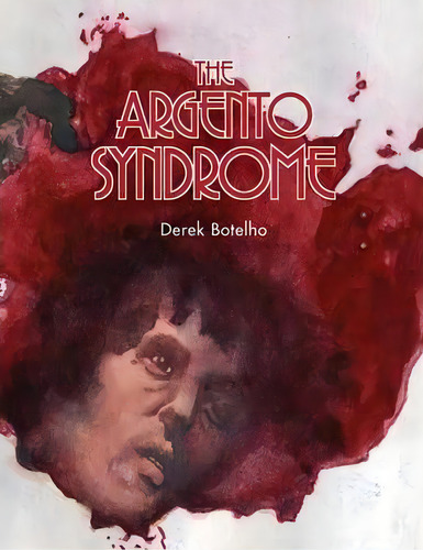 The Argento Syndrome, De Derek Botelho. Editorial Bearmanor Media, Tapa Blanda En Inglés