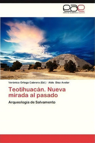 Teotihuacan. Nueva Mirada Al Pasado, De Diaz Avelar Aldo. Eae Editorial Academia Espanola, Tapa Blanda En Español