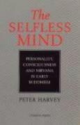 The Selfless Mind : Personality, Consciousness And Nirvana I