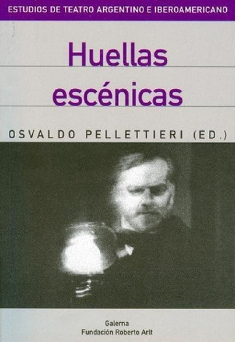 Libro - Huellas Escénicas - Osvaldo Pelletieri - Galerna