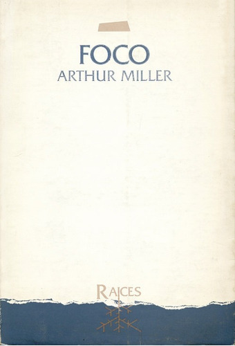 Foco, De Arthur Miller. Colección Raíces. Tomo 12.