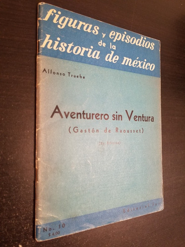Aventurero Sin Ventura - Alfonso Trueba - Editorial Jus (Usado)