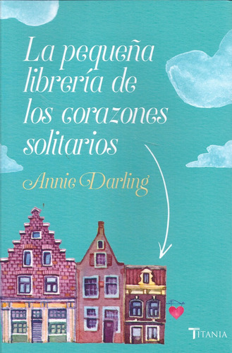 Pequeña Libreria De Los Corazones Solitarios, La
