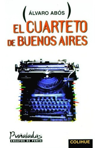El Cuarteto De Buenos Aires - Alvaro Abos, De Alvaro Abós. Editorial Colihue En Español