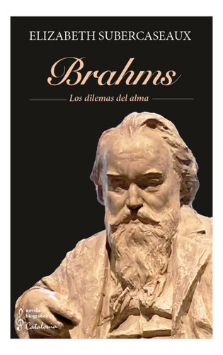 Brahms: Los Dilemas Del Alma, De Elizabeth Subercaseaux. Aplica Editorial Catalonia, Tapa Blanda, Edición 1 En Español, 2024
