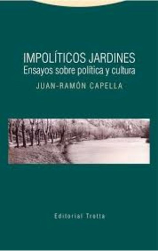Impoliticos Jardines - Juan Ramon Capella
