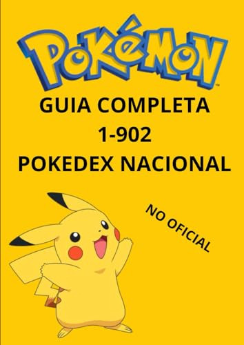 Pokemon Guia Completa De La Pokedex (1 - 902 No Oficial), De Docs, Ray. Editorial Independently Published, Tapa Pasta Blanda, Edición 1 En Español, 2023