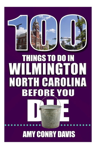 Libro: 100 Cosas Que Hacer En Wilmington, Carolina Del Norte