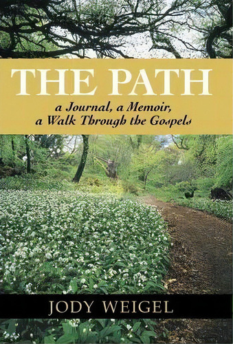 The Path, De Jody Weigel. Editorial Westbow Press, Tapa Dura En Inglés