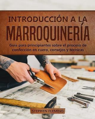 Libro Introduccion A La Marroquineria : Guia Para Princip...