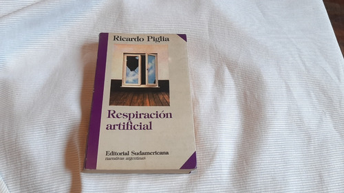 Respiracion Artificial Ricardo Piglia Sudamericana