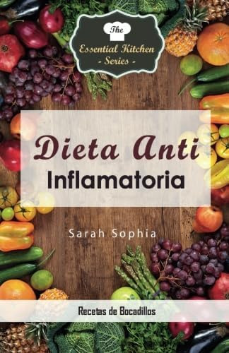 Libro: Dieta Anti Inflamatoria - Recetas De Bocadillos (span