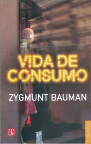 Vida De Consumo - Zygmunt  - Fondo De Cultura Económica