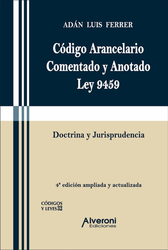 Codigo Arancelario 4ed Coment Ley 9459 Ferrer Alveroni