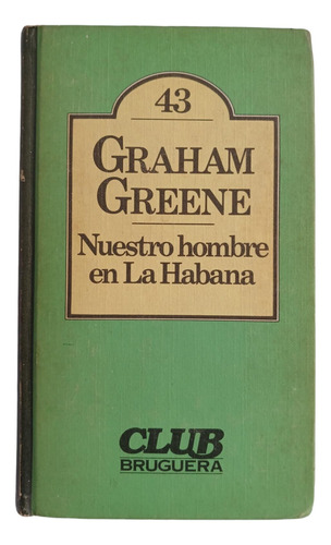 Nuestro Hombre En La Habana - Graham Greene - Bruguera