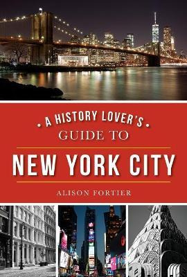 Libro A History Lover's Guide To New York City - Alison F...