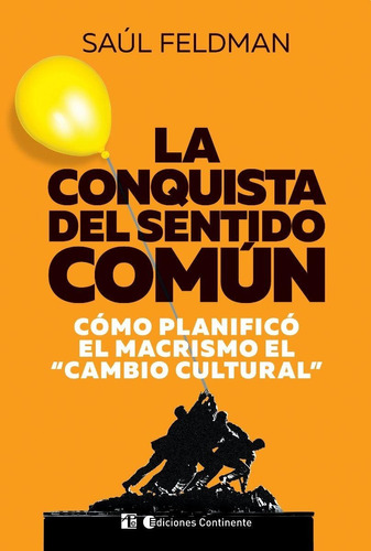 La Conquista Del Sentido Comun - Como Planifico El Macrismo