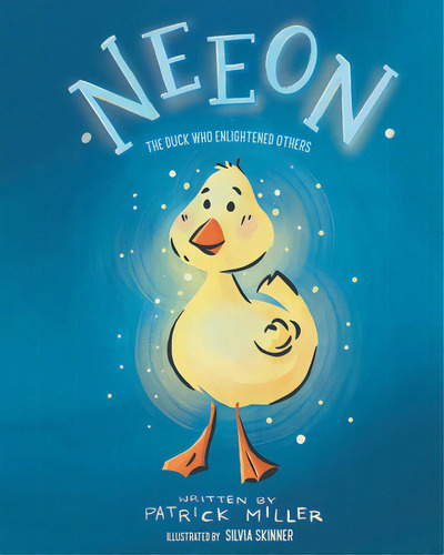 Neeon: The Duck Who Enlightened Others, De Miller, Patrick. Editorial Fulton Books, Tapa Blanda En Inglés