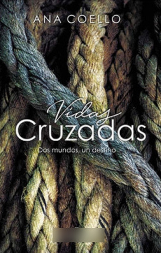 Libro En Fisico Vidas Cruzadas De Ana Coello 