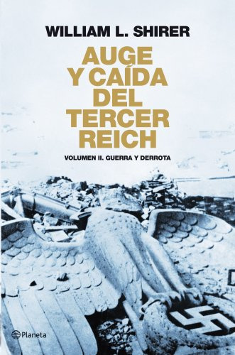 Auge Y Caida Del Tercer Reich Volumen Ii: Guerra Y Derrota -