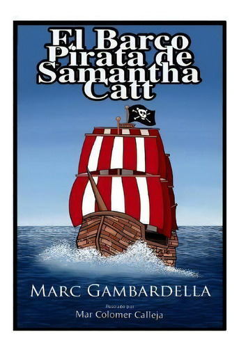 El Barco Pirata De Samantha Catt, De Marc Caballer Galcera. Editorial Lulu Com, Tapa Blanda En Español