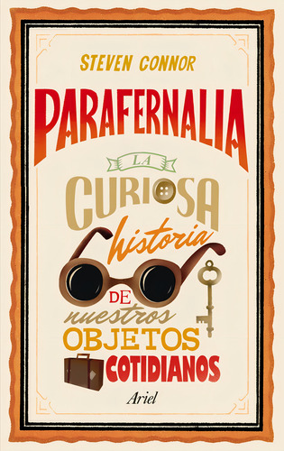 Parafernalia: La curiosa historia de nuestros objetos cotidianos, de nor, Steven. Claves Editorial Ariel México, tapa blanda en español, 2012