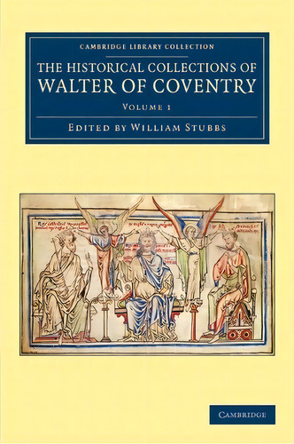 The Historical Collections Of Walter Of Coventry, De William Stubbs. Cambridge Library Collection, Vol. 1. Editorial Cambridge, Tapa Blanda En Inglés