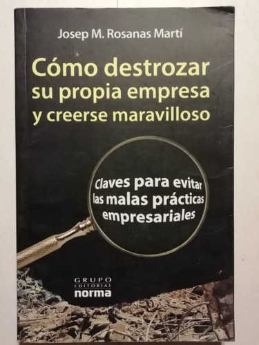 Cómo Destrozar Su Propia Empresa... Rosanas Martí - 2006