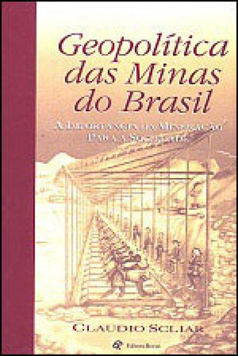 Geopolitica Das Minas Do Brasil - A Importancia Da Mineraça, De Scliar, Claudio. Editora Revan, Capa Mole, Edição 1ª Edição - 1996 Em Português