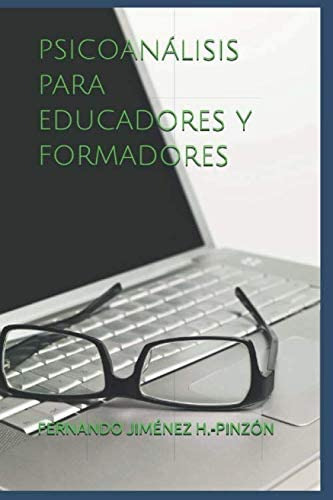 Libro: Psicoanálisis Para Educadores Y Formadores: Quien Ha