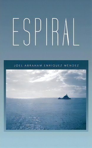 Espiral, De Joel Abraham Enrãquez Mã©ndez. Editorial Palibrio, Tapa Blanda En Español