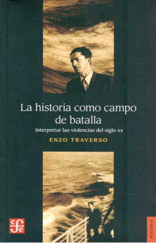 La Historia Como Campo De Batalla - Enzo Traverso