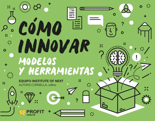 Cómo Innovar. Modelos Y Herramientas - Propuestas - Métodos
