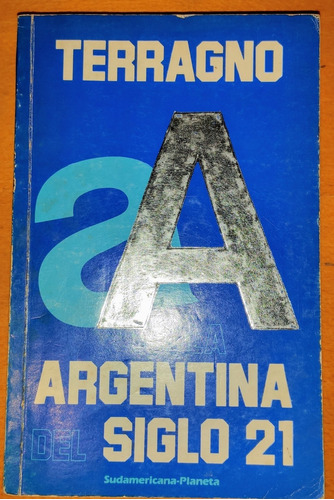 La Argentina Del Siglo 21 Rodolfo Terragno 1 Edicion 1985