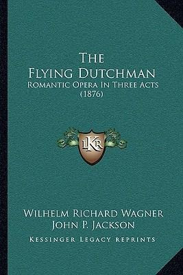 Libro The Flying Dutchman : Romantic Opera In Three Acts ...