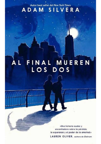 Al Final Mueren Los Dos - Adam Silvera